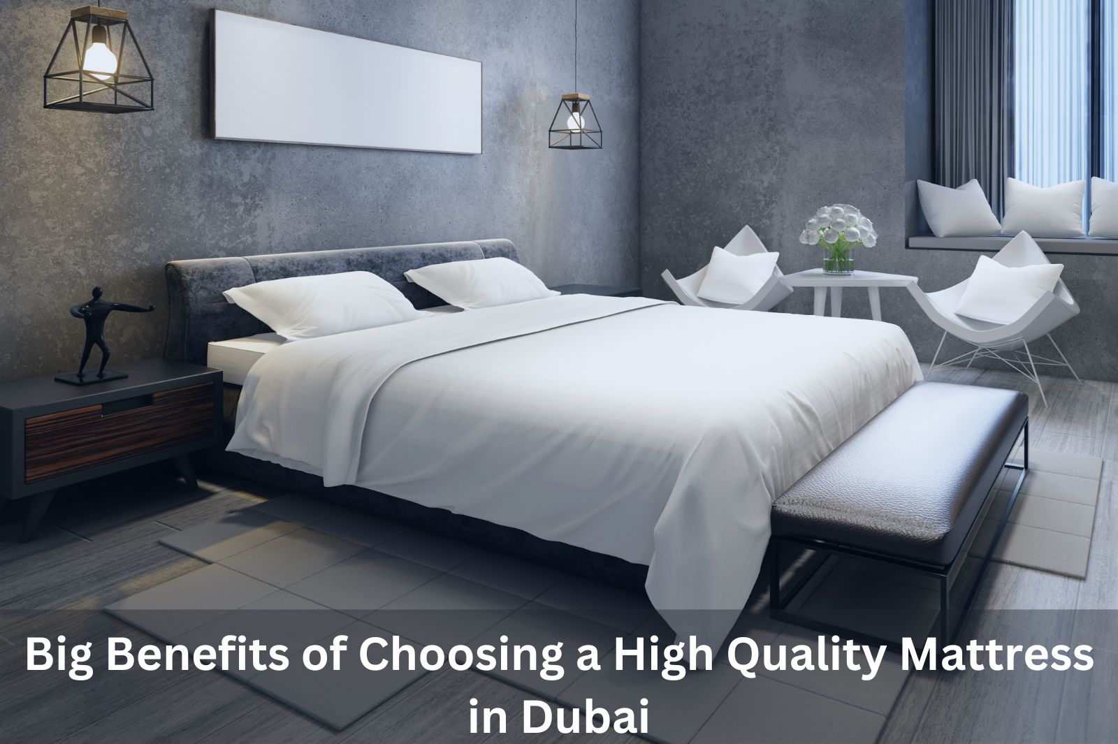 Big Benefits of Choosing a High Quality Mattress in Dubai