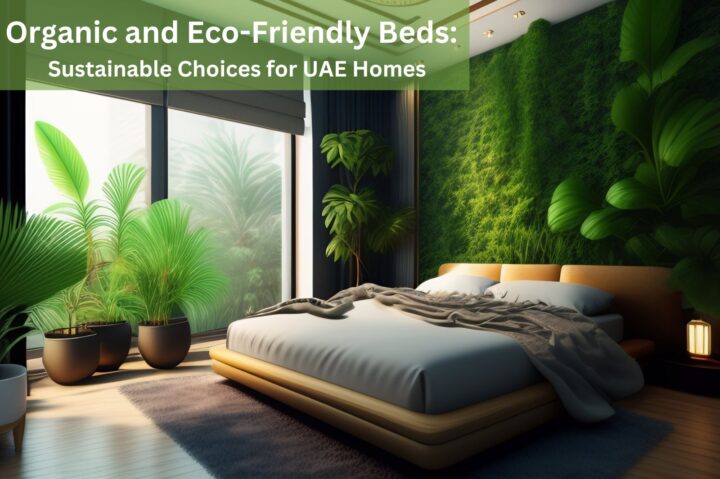 Organic and Eco-Friendly Beds Sustainable Choices for UAE Homes Organic and Eco-Friendly Beds Sustainable Choices for UAE Homes