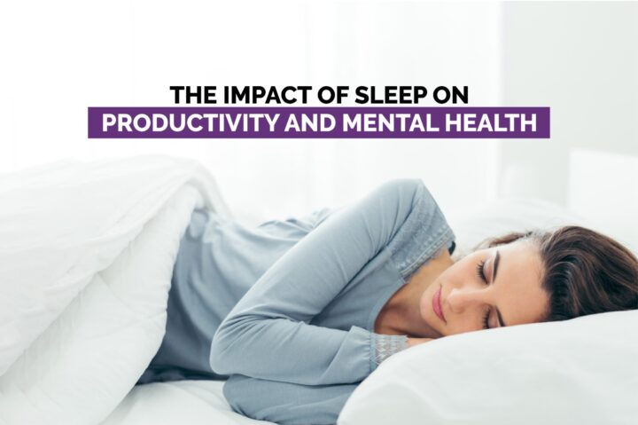 The Impact of Sleep on Productivity and Mental Health The Impact of Sleep on Productivity and Mental Health