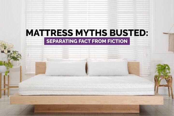 Mattress Myths Busted: Separating Fact from Fiction Mattress Myths Busted: Separating Fact from Fiction
